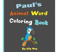 Paul's Animal Word Coloring Book: Learn Animal Names for Toddlers & Preschool Kids
