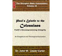 Paul's Epistle to the Colossians: Faith's Uncompromising Integrity (The Disciple's Bible Commentary)