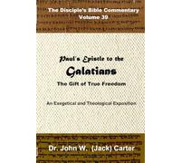 Paul's Epistle to the Galatians: The Gift of True Freedom (The Disciple's Bible Commentary)