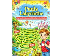 Pauls Labyrinthe: Das große Labyrinth-Rätselbuch für Kinder