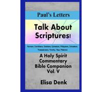 Paul's Letters vol VIII: Talk About Scriptures! A Holy Spirit Commentary - Bible companion