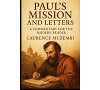 Paul's Mission and Letters: A Commentary for the Modern Reader (Bible Commentary)