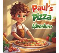 Paul's Pizza Adventure: A Story About Healthy Eating