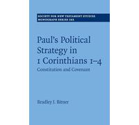 Paul's Political Strategy in 1 Corinthians 1-4: Constitution and Covenant: 163 (Society for New Testament Studies Monograph Series, Series Number 163)