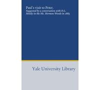 Paul's visit to Peter.: Suggested by a conversation with D.L. Moody in the Mt. Hermon Woods in 1883