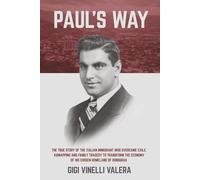 Paul's Way: The true story of the Italian immigrant who overcame exile, kidnapping and family tragedy to transform the economy of his chosen homeland of Honduras