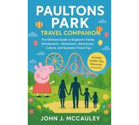 Paultons Park Travel Companion: The Ultimate Guide to England’s Family Wonderland - Attractions, Adventures, Culture, and Seamless Travel Tips
