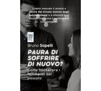 Paura Di Soffrire di nuovo?: Come hackerare i fallimenti del passato