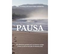 PAUSA: 30 reflexiones guiadas par reconectar contigo y tomar acción en tan solo 15 minutos al día