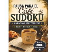 Pausa para el Café Sudoku: Más de 300 rompecabezas para aliviar el estrés y mantener la mente activa