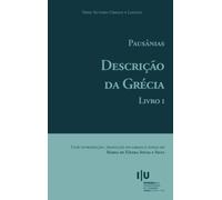 Pausânias. Descrição da Grécia: Livro I (Autores Gregos e Latinos)