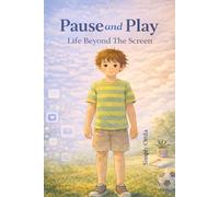 Pause And Play : Life Beyond The Screen: A Kid's Guide to Smart Online Choices (Simply Ottila - Gentle Stories for Growing Minds)