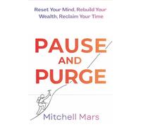 PAUSE AND PURGE: Master The Golden Hours to Break Digital Addiction and Build a True Wealth Life. (THE 4P SUCCESS)