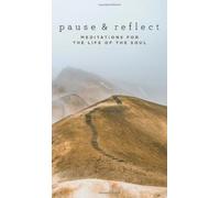 Pause and Reflect: Meditations for the Life of the Soul
