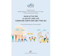 Pause attive per la salute long life. Cominciare subito non smettere mai