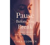Pause Before You Break: A 7-Day Reset for Inner Stability (The Mindful Self-Connection Series)