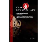 Pause before you Marry: The Tough-Love Guide to Self-Discovery, Healing Trauma, and Asking the 13 Hard Questions Before You Commit.