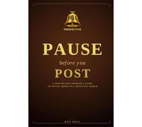 PAUSE Before You POST: A Disciplined Thinker's Guide to Social Media in a Reactive World