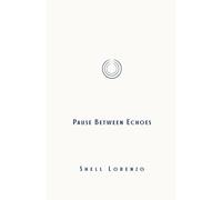 Pause Between Echoes: Poetry and Prose on Life, Love, and the Quiet Moments That Change Us (The Healing Journey Series)