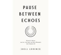 Pause Between Echoes: Poetry and Prose on Life, Love, and the Quiet Moments That Change Us (Therapeutic Poetry)
