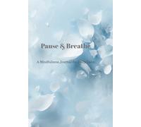 Pause & Breathe: A Mindfulness Journal for Daily Calm