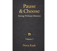 Pause & Choose: Seeing Without Memory: 3
