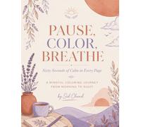 Pause, Color, Breathe: A Mindful Coloring Journey from Morning to Night In 60 Seconds - 20 Bold & Easy Stress-Relief Designs for Busy Days
