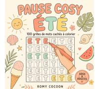 Pause Cosy Été: 100 grilles de mots cachés à colorier - Un livre anti-stress cosy et relaxant pour ados et adultes | Grandes lettres bulles | Spécial été, vacances et détente