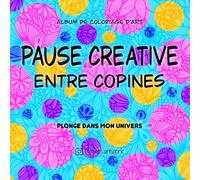Pause Créative entre Copines: Album de coloriage d’art