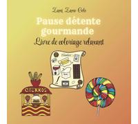 Pause détente gourmande: Livre de coloriage "fait main" cozy, relaxant, anti-stress pour adulte