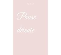 Pause détente - livre d'activités pour les vacances - guide bien-être - adulte - avec des jeux, tests, recettes, méditation, conseils et astuces