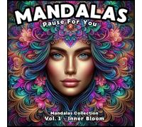 Pause for You: Self-Care Moments to Color Mandalas for Mindful Relaxation: 50 calming designs to help you reconnect with yourself - Mandalas Collection Vol. 1 - Inner Bloom