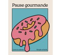 Pause gourmande : Livre de coloriage facile et amusant: 50 illustrations mignonnes et délicieuses à colorier pour se détendre - parfait pour les enfants, ados et adultes !