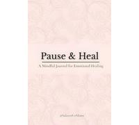 Pause & Heal: A mindful journey for emotional healing