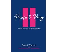 Pause & Pray: Short Prayers for Busy Moms