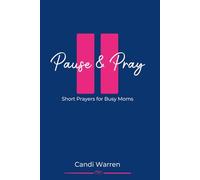 Pause & Pray: Short Prayers for Busy Moms