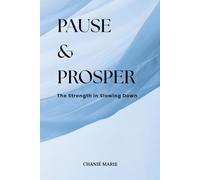 PAUSE & PROSPER: THE STRENGTH IN SLOWING DOWN