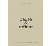 Pause & Reflect: A 30-Day Guided Reflection: Daily Self-Reflection Journal with Thoughtful Prompts for Clarity, Emotional Awareness & Personal Growth ... Goal Setting, Brain Dump & Self-Discovery)