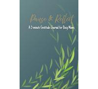 Pause & Reflect: A gratitude and self-care journal for busy mums