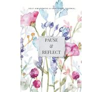 Pause & Reflect: A Self-Awareness & Gratitude Journal
