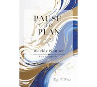 Pause to Plan ~ In The Beginning Blue: (Planner with weekly scriptures) (T. Free Planners)