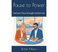 Pause to Power: Fuel your focus through creative rest
