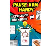 Pause vom Handy: Kniffliges Rätselbuch für Kinder ab 10 - mit Wortsuche, Sudoku, Labyrinthen & Kreuzworträtseln· Leg den Bildschirm weg und rätsle los!. Offline-Buch.