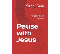 Pause with Jesus: A 60 day devotional to remind you your are loved.