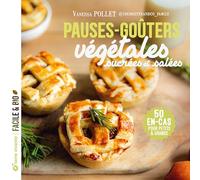 Pauses-goûters végétales sucrées et salées: 50 en-cas pour petits & grands
