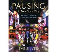 Pausing in New York City: Recovery Through a Photographic Lens
