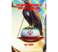 PAUTAS PARA ENTENDER EL CONFLICTO ISRAEL-IRÁN