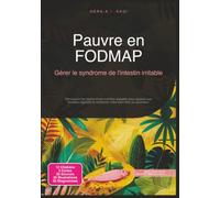 Pauvre en FODMAP: Gérer le syndrome de l'intestin irritable (Nutrition)