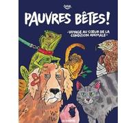 Pauvres bêtes !: Voyage au coeur de la condition animale