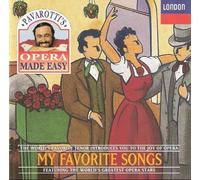Pavarotti's Opera Made Easy - My Favorite Songs